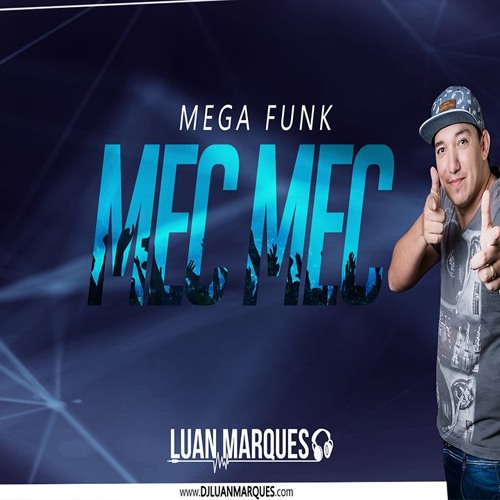 MEGA FUNK - MEC MEC - DJ LUAN MARQUES