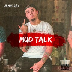 Jamie Ray - Mud Talk