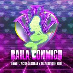 Dayvi Ft. Victor Cárdenas & Kelly Ruiz - Baila Conmigo (Shei Edit)
