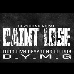 Cant lose -LONG LIVE DEYYOUNG LILROB