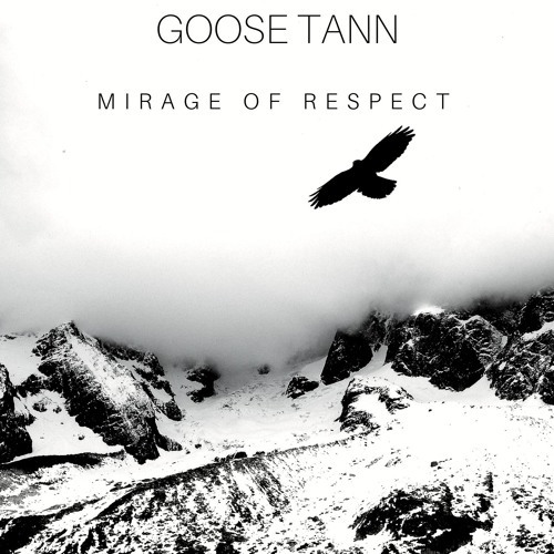 Goose Tann - Mirage Of Respect