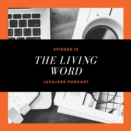 Episode 13 - The Living Word