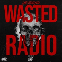 Destroy3r - Wasted Radio #02 [Feat. Terror Grave]