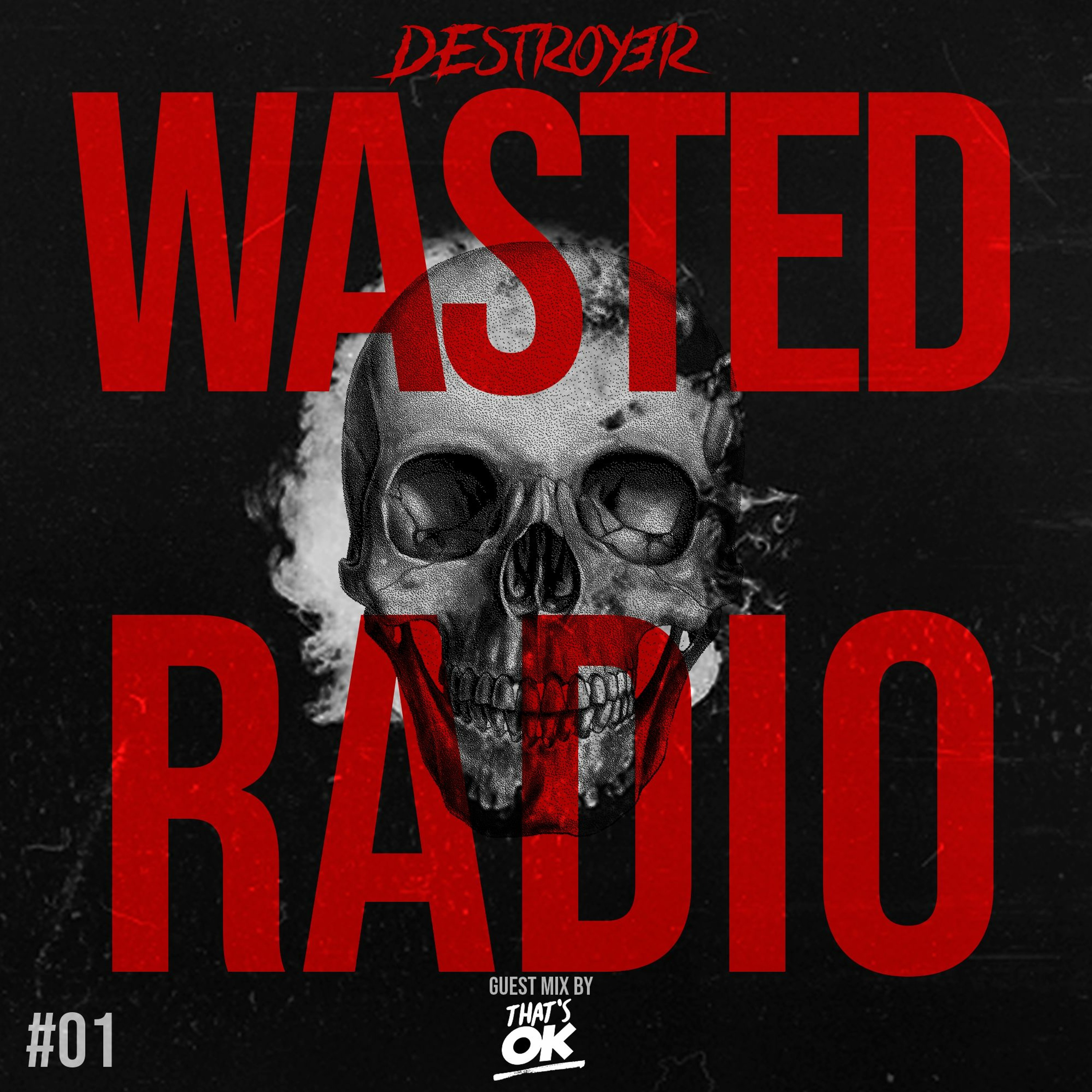 Destroy3r - Wasted Radio #01 [Feat. That's Ok] episode artwork
