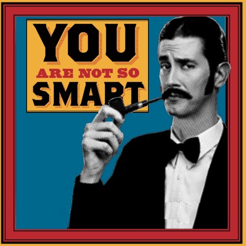 You Are Not So Smart -- Every Episode