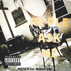 People Ask Me (Feat. Bermuda Tribe)