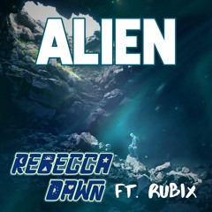 Alien Feat. Rubix