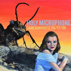 Holy Microphone - Take Me To The Fair (Live @ CameronHouse 6/17/06