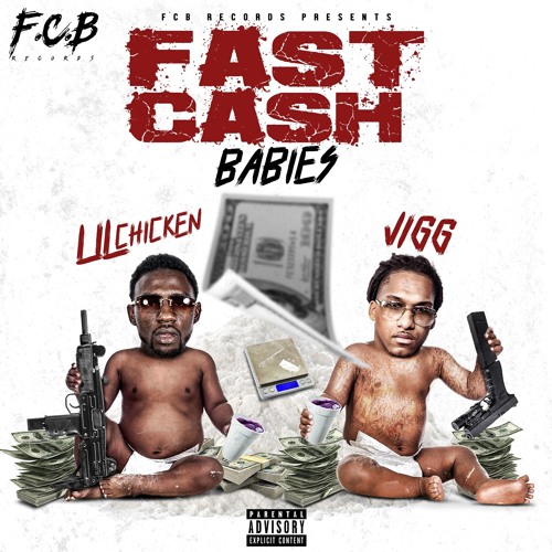LIL CHICKEN "Fast Cash Babies" (FEAT Jigg)