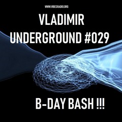 VLADIMIR - Underground 029 July 2019 (B - Day Bash)