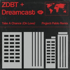 ZDBT & Dreamcast - Take A Chance (On Love) (Patrick Holland Remix)