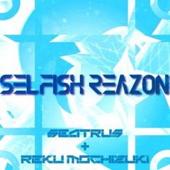 [Free DL] seatrus + Reku Mochizuki - Selfish Reason