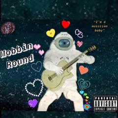 Mobbin Round feat. BIG DYL