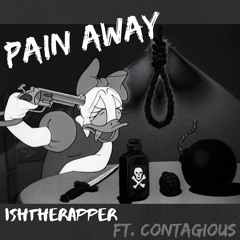 Pain Away (prod by. Fabio X LadyKiller) featuring. Ishthetrapper X Contagious