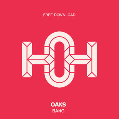 HLS205 OAKS - Bang (Original Mix)