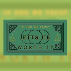 JETT & JIE WORTH IT