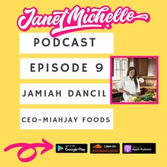 Episode 9  Jamiah Dancil, CEO of MiahJay Foods