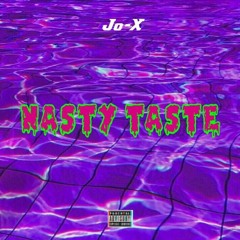 JO X - Nasty Taste