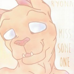 ryona - miss someone