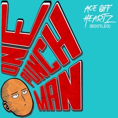 One Punch Man (Ace Off Heartz Edit)