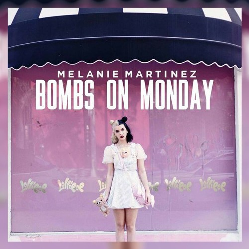 How 'Bombs On Monday' Should've Sounded (Melanie Martinez)[SKIP TO 1:20]