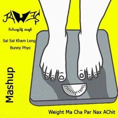 Weight Ma Cha Pr Nax AChit ( JAW3S Mashup )