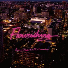 Flourishing (w/ MC松島)