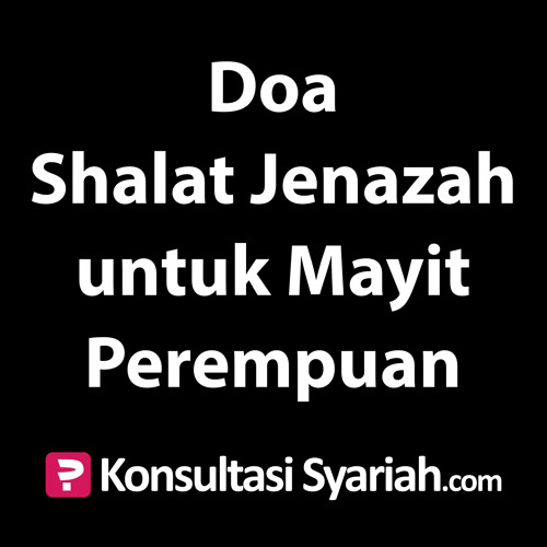 doa sholat jenazah untuk perempuan doa sholat jenazah untuk perempuan
