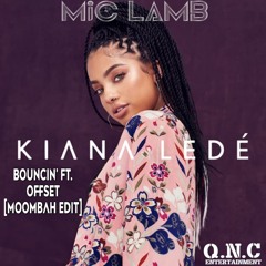 Bouncin'-Kiana Lede Ft. Offset [Moombah Remix] FREE DOWNLOAD