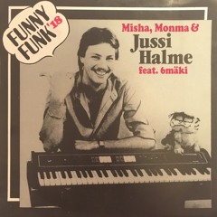 Misha, Monma & Jussi Halme - Funny Funk '18 feat. 6mäki