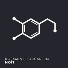 Dopamine Podcast 34 - Noît