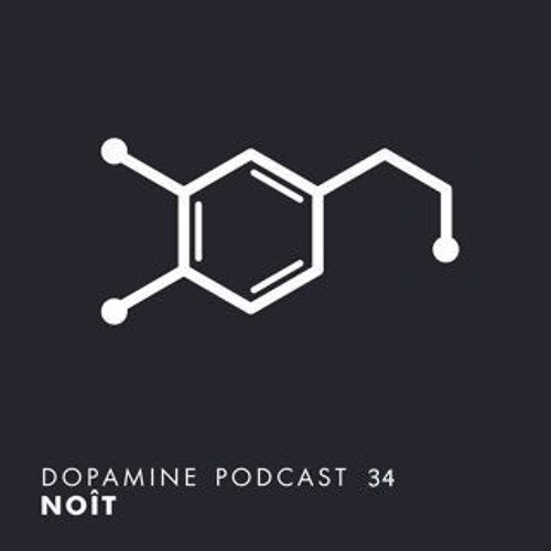 Dopamine Podcast 34 - Noît