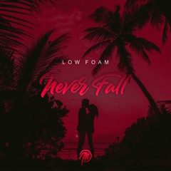 Low Foam - Never Fall