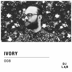 DJ LAB / 008 / Ivory