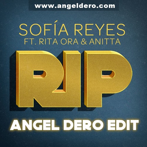 Stream Sofía Reyes ft. Rita Ora & Anitta - RIP (Ángel Dero Edit) -FREE  DOWNLOAD- (COPYRIGHT) by Angel Dero | Listen online for free on SoundCloud
