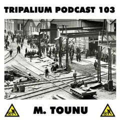 Tripalium Podcast 103 - M. TouNu