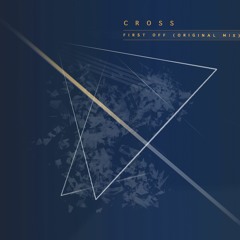 Cross - First Off (Original Mix)