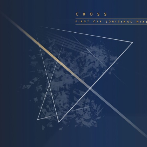 Cross - First Off (Original Mix)