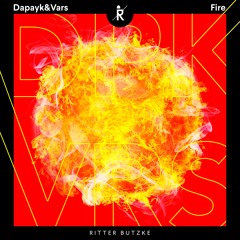 Dapayk&Vars "Fire" (Single) [Ritter Butzke Studio]