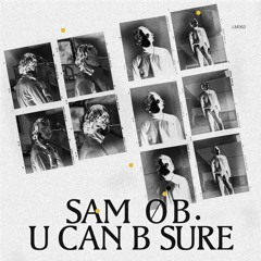 Sam O.B. - U Can B Sure