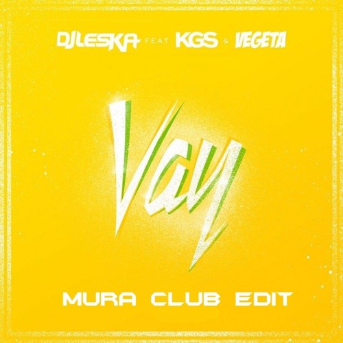 DJ Leska - Vay feat Vegedream & KGS(Mura Club Edit)