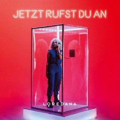 LOREDANA - JETZT RUFST DU AN