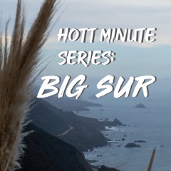 California Hott Minute Series: Big Sur Score