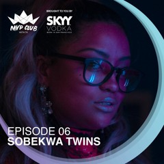 The MVP Club with TK - Sobekwa Twins - EP 06