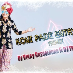 KONI PADE ENTRY SONG REMIX DJ VINAY RASOOLPURA AND DJ THARUN MADDY