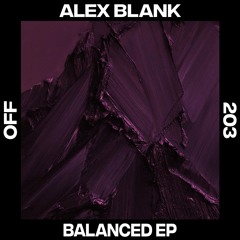Alex Blank - Balanced EP - OFF203 // Preview