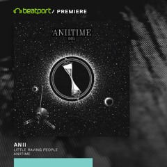 PREMIERE: Anii - Little Raving People [Aniitime]