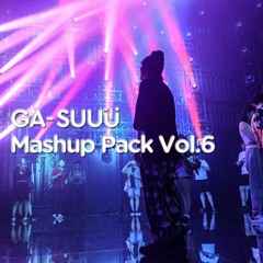GA-SUUU Mashup Pack Vol.6