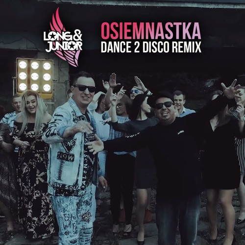 Long & Junior - Osiemnastka (Dance 2 Disco Radio Edit)