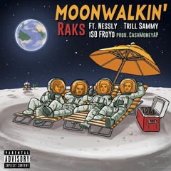 Moonwalkin' (ft. Nessly, Trill Sammy, i$O FRoYo) [prod. CashMoneyAP]